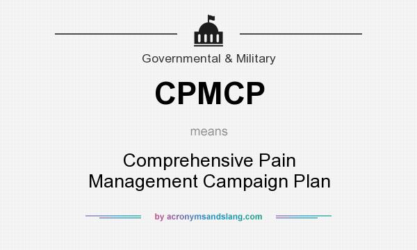 What does CPMCP mean? It stands for Comprehensive Pain Management Campaign Plan