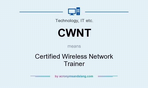 What does CWNT mean? It stands for Certified Wireless Network Trainer