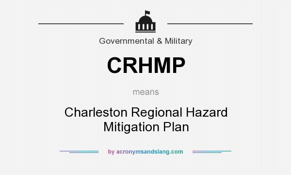 What does CRHMP mean? It stands for Charleston Regional Hazard Mitigation Plan