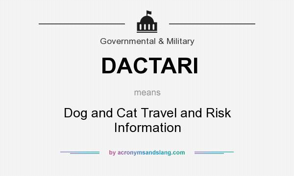 What does DACTARI mean? It stands for Dog and Cat Travel and Risk Information