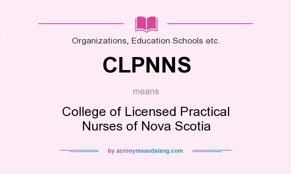 What does CLPNNS mean? It stands for College of Licensed Practical Nurses of Nova Scotia