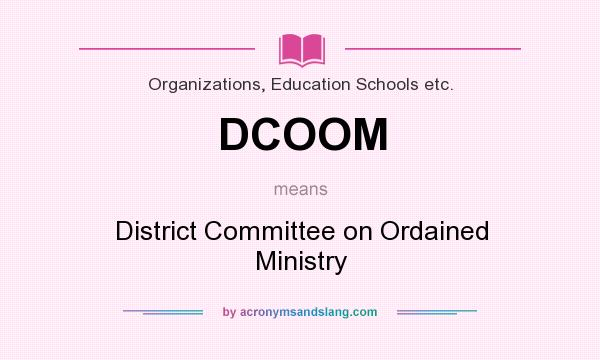 What does DCOOM mean? It stands for District Committee on Ordained Ministry