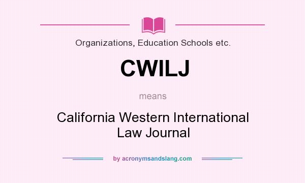 What does CWILJ mean? It stands for California Western International Law Journal