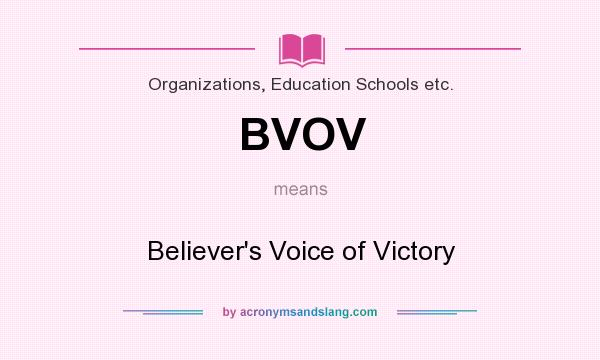 What does BVOV mean? It stands for Believer`s Voice of Victory