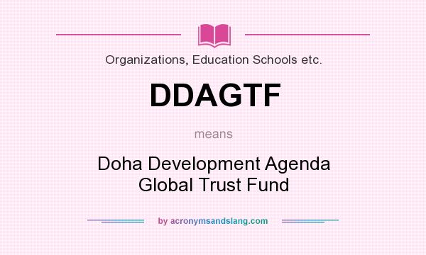 What does DDAGTF mean? It stands for Doha Development Agenda Global Trust Fund