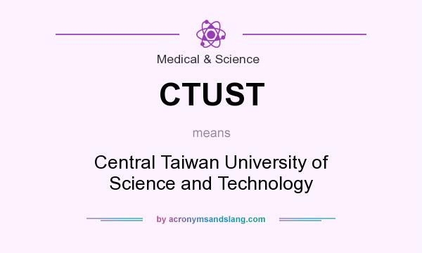 What does CTUST mean? It stands for Central Taiwan University of Science and Technology