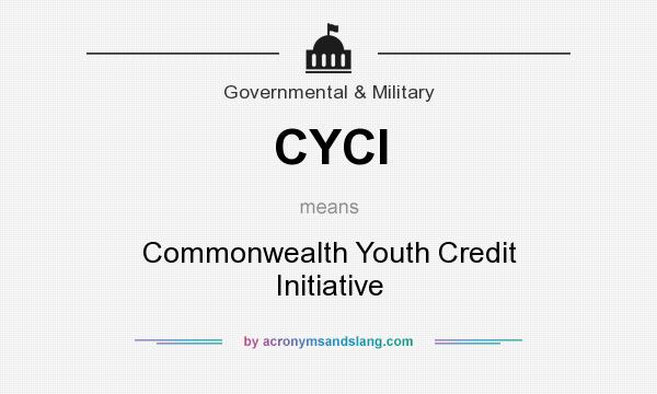 What does CYCI mean? It stands for Commonwealth Youth Credit Initiative