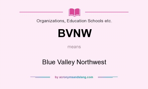 What does BVNW mean? It stands for Blue Valley Northwest