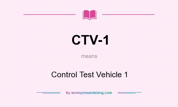 What does CTV-1 mean? It stands for Control Test Vehicle 1