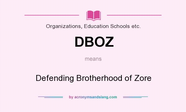 What does DBOZ mean? It stands for Defending Brotherhood of Zore