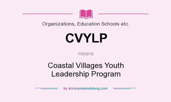 What does CVYLP mean? It stands for Coastal Villages Youth Leadership Program