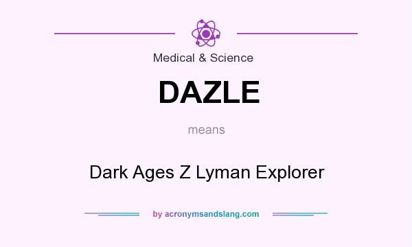 What does DAZLE mean? It stands for Dark Ages Z Lyman Explorer