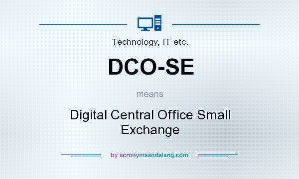 What does DCO-SE mean? It stands for Digital Central Office Small Exchange