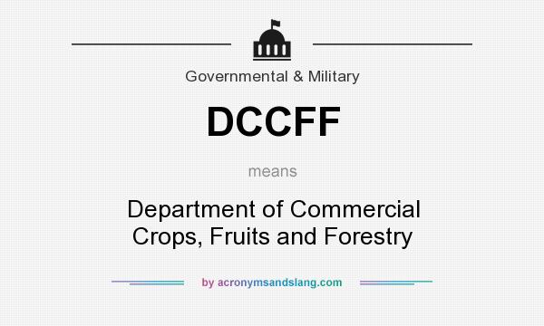 What does DCCFF mean? It stands for Department of Commercial Crops, Fruits and Forestry
