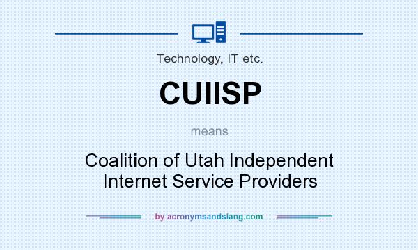 What does CUIISP mean? It stands for Coalition of Utah Independent Internet Service Providers