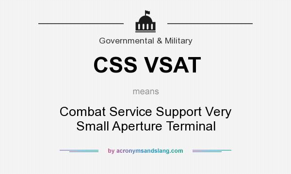 What does CSS VSAT mean? It stands for Combat Service Support Very Small Aperture Terminal
