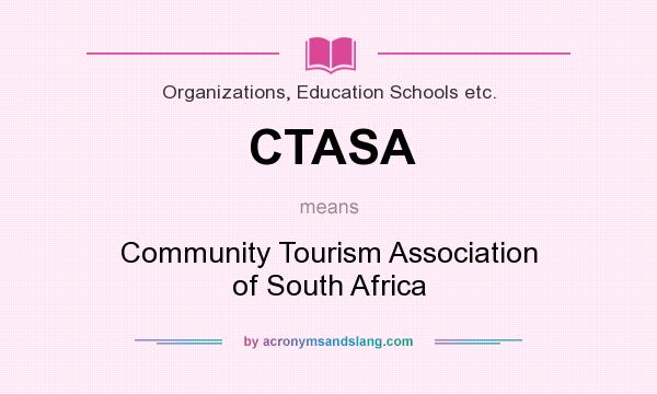 What does CTASA mean? It stands for Community Tourism Association of South Africa