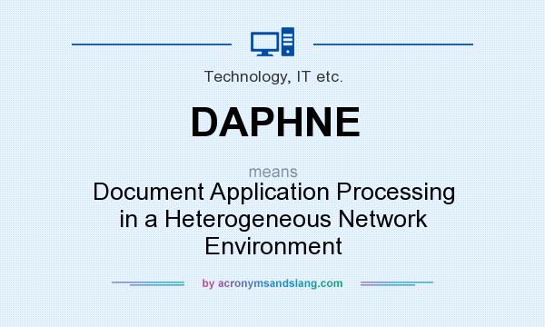 What does DAPHNE mean? It stands for Document Application Processing in a Heterogeneous Network Environment