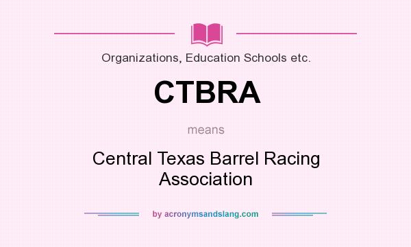 What does CTBRA mean? It stands for Central Texas Barrel Racing Association