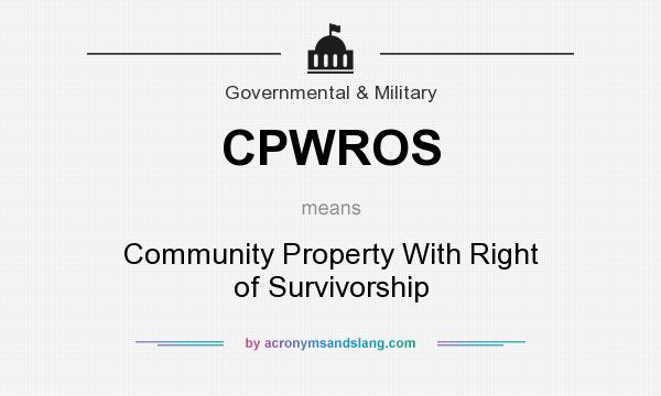 What does CPWROS mean? It stands for Community Property With Right of Survivorship