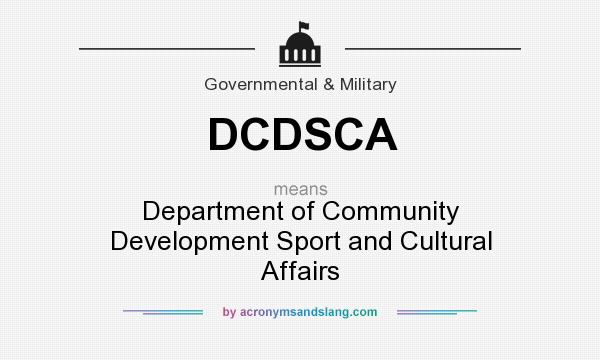 What does DCDSCA mean? It stands for Department of Community Development Sport and Cultural Affairs