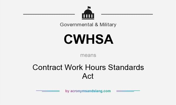 What does CWHSA mean? It stands for Contract Work Hours Standards Act
