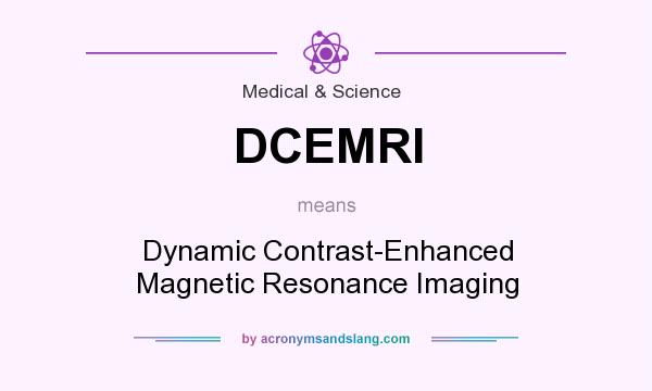 What does DCEMRI mean? It stands for Dynamic Contrast-Enhanced Magnetic Resonance Imaging