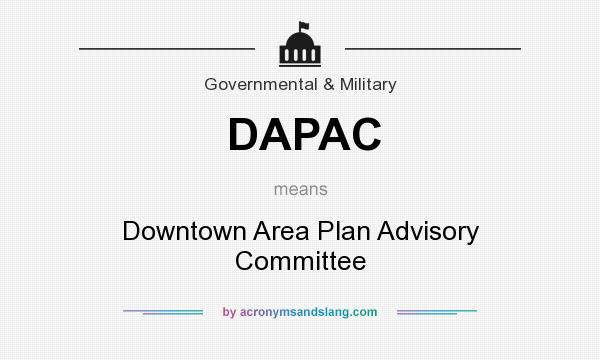 What does DAPAC mean? It stands for Downtown Area Plan Advisory Committee
