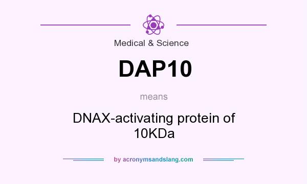 What does DAP10 mean? It stands for DNAX-activating protein of 10KDa