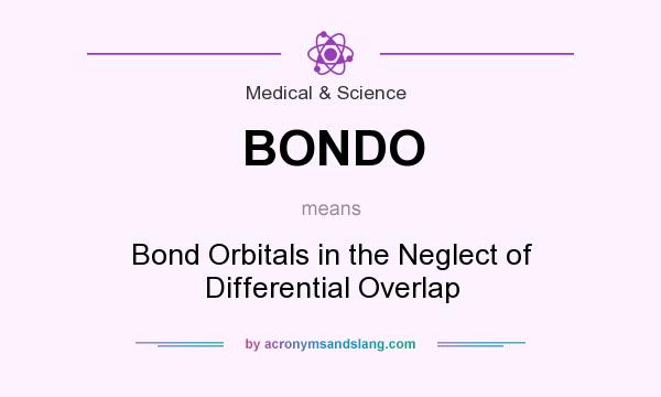 What does BONDO mean? It stands for Bond Orbitals in the Neglect of Differential Overlap