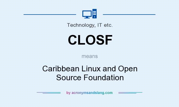 What does CLOSF mean? It stands for Caribbean Linux and Open Source Foundation