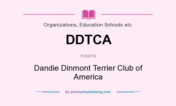 What does DDTCA mean? It stands for Dandie Dinmont Terrier Club of America