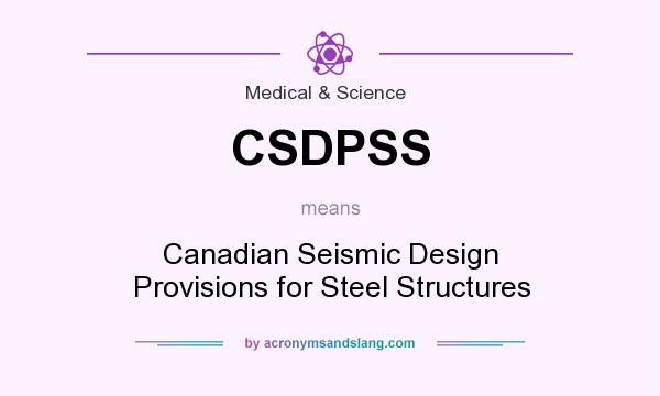 What does CSDPSS mean? It stands for Canadian Seismic Design Provisions for Steel Structures