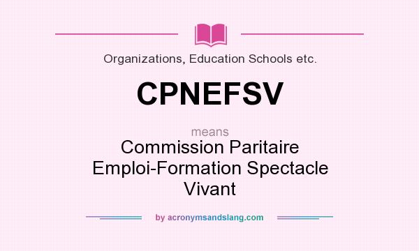 What does CPNEFSV mean? It stands for Commission Paritaire Emploi-Formation Spectacle Vivant