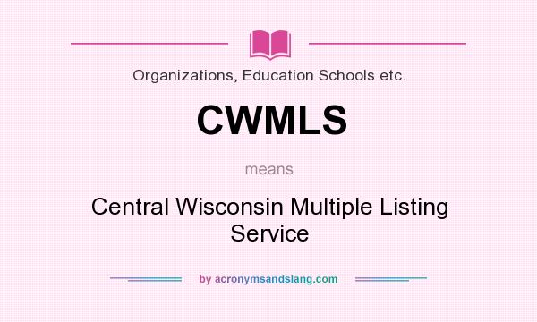 What does CWMLS mean? It stands for Central Wisconsin Multiple Listing Service