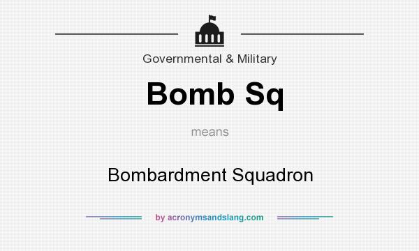 What does Bomb Sq mean? It stands for Bombardment Squadron