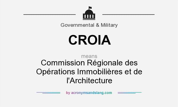 What does CROIA mean? It stands for Commission Régionale des Opérations Immobilières et de l`Architecture
