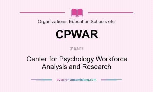 What does CPWAR mean? It stands for Center for Psychology Workforce Analysis and Research