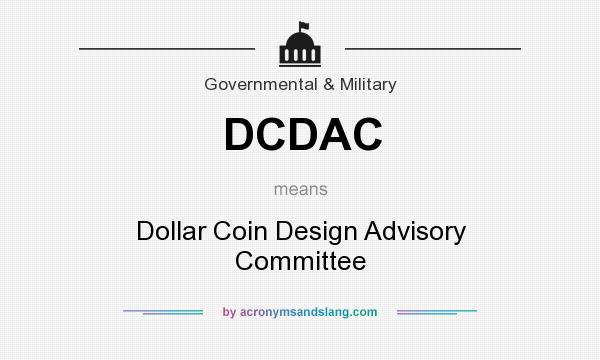 What does DCDAC mean? It stands for Dollar Coin Design Advisory Committee