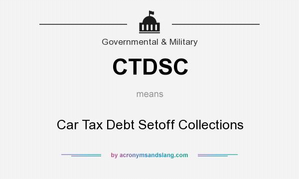 What does CTDSC mean? It stands for Car Tax Debt Setoff Collections