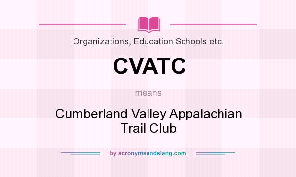 What does CVATC mean? It stands for Cumberland Valley Appalachian Trail Club