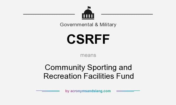 What does CSRFF mean? It stands for Community Sporting and Recreation Facilities Fund
