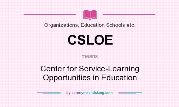 What does CSLOE mean? It stands for Center for Service-Learning Opportunities in Education