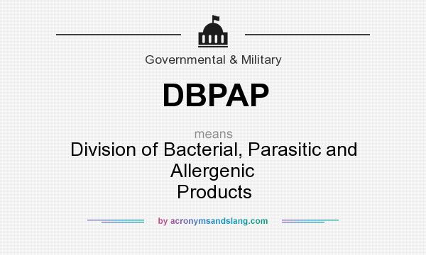 What does DBPAP mean? It stands for Division of Bacterial, Parasitic and Allergenic Products