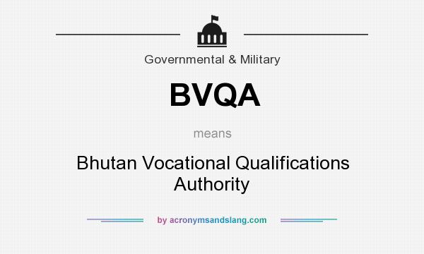 What does BVQA mean? It stands for Bhutan Vocational Qualifications Authority