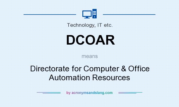What does DCOAR mean? It stands for Directorate for Computer & Office Automation Resources