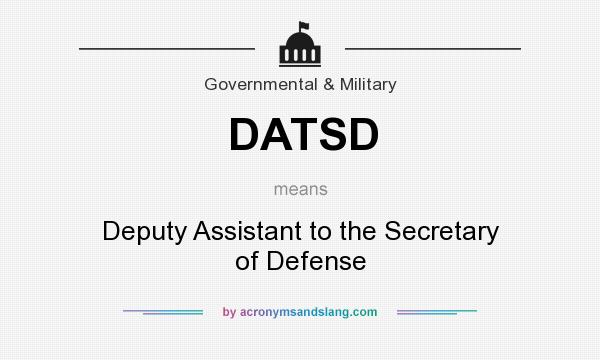 What does DATSD mean? It stands for Deputy Assistant to the Secretary of Defense