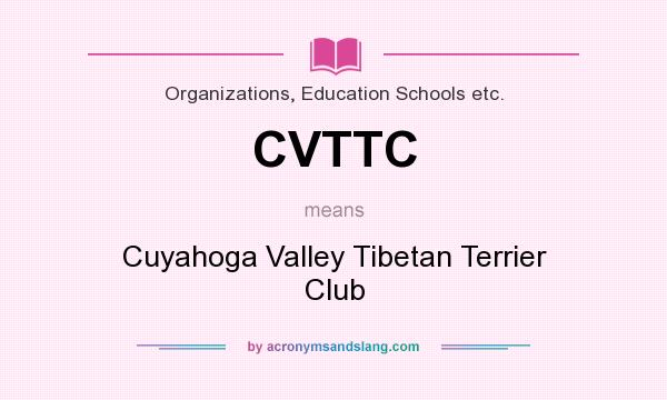 What does CVTTC mean? It stands for Cuyahoga Valley Tibetan Terrier Club