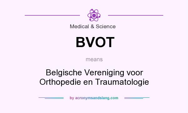 What does BVOT mean? It stands for Belgische Vereniging voor Orthopedie en Traumatologie