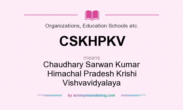 What does CSKHPKV mean? It stands for Chaudhary Sarwan Kumar Himachal Pradesh Krishi Vishvavidyalaya